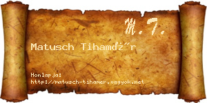 Matusch Tihamér névjegykártya